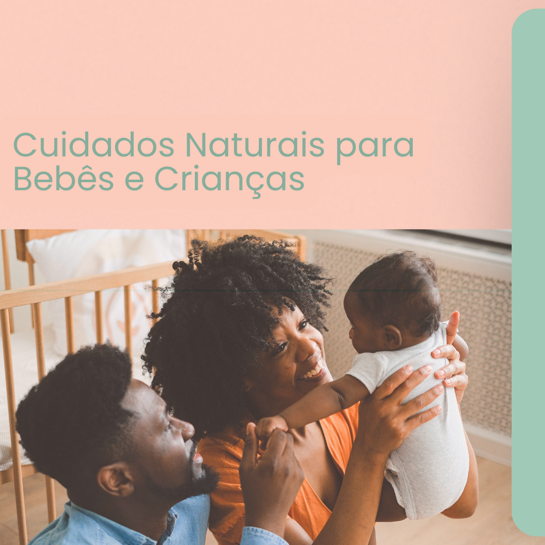 Cuidados Naturais para Bebês e Crianças: Um Guia para Cuidar dos Pequenos de Forma Mais Natural